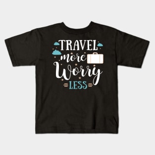 Travel more, worry less t-shirt. Travel and adventures Kids T-Shirt